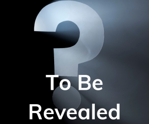 To Be Revealed